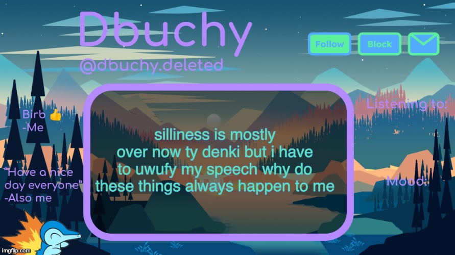 gm chat <3 :) | silliness is mostly over now ty denki but i have to uwufy my speech why do these things always happen to me | image tagged in dbuchy announcement temp | made w/ Imgflip meme maker