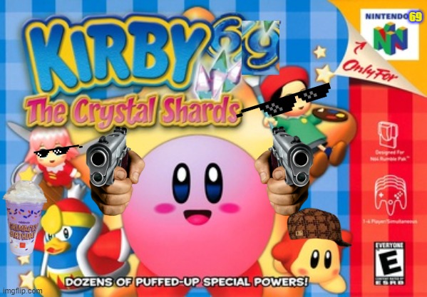 Kirby 69 The Crystal Shards | 69 | image tagged in kirby,69 | made w/ Imgflip meme maker