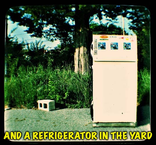 AND A REFRIGERATOR IN THE YARD | made w/ Imgflip meme maker