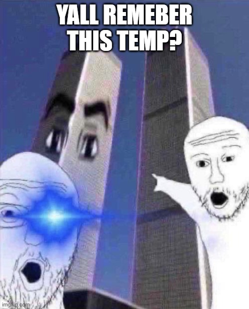 OmG TWINIES TOWER | YALL REMEBER THIS TEMP? | image tagged in ong twinies tower | made w/ Imgflip meme maker