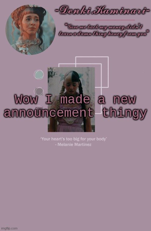 yippie | Wow I made a new announcement thingy | image tagged in melanie martinez temp | made w/ Imgflip meme maker