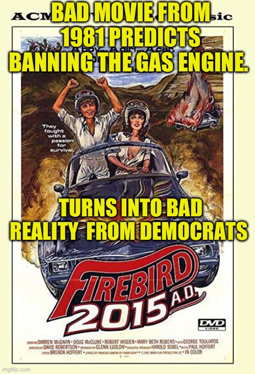 Green scientists doing research | BAD MOVIE FROM 1981 PREDICTS BANNING THE GAS ENGINE. TURNS INTO BAD REALITY  FROM DEMOCRATS | image tagged in democrats,climate change | made w/ Imgflip meme maker