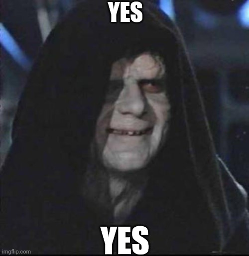 Sidious Error Meme | YES YES | image tagged in memes,sidious error | made w/ Imgflip meme maker