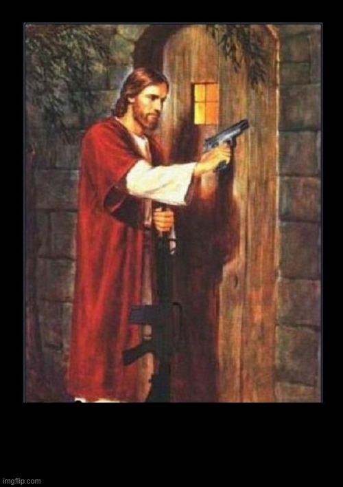 Jesus knocking with gun | image tagged in jesus knocking with gun | made w/ Imgflip meme maker