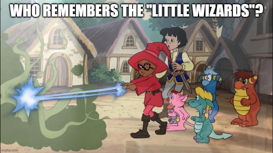 Little Wizards | WHO REMEMBERS THE "LITTLE WIZARDS"? | image tagged in classic cartoons | made w/ Imgflip meme maker