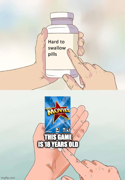 I still mourn it's deactivation | THIS GAME IS 18 YEARS OLD | image tagged in memes,hard to swallow pills,movies,2000s,activision,simulation | made w/ Imgflip meme maker