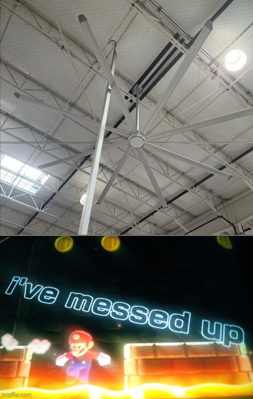Terrible ceiling fan replacement | image tagged in mario i've messed up,ceiling fan,ceiling,fan,you had one job,memes | made w/ Imgflip meme maker