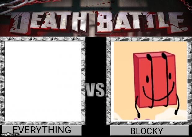 death battle | EVERYTHING; BLOCKY | image tagged in death battle,bfdi,everything | made w/ Imgflip meme maker