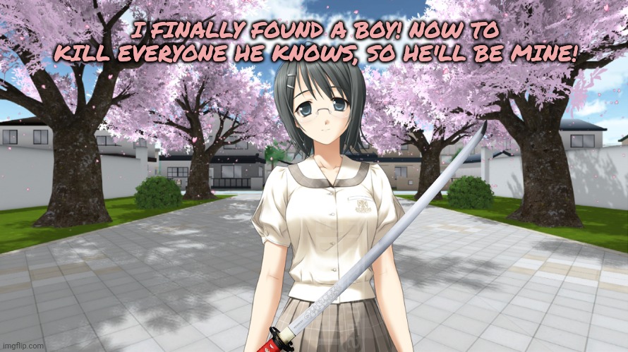 Yandere Nao Yorihime | I FINALLY FOUND A BOY! NOW TO KILL EVERYONE HE KNOWS, SO HE'LL BE MINE! | image tagged in yandere simulator,nao yorihime,anime girl | made w/ Imgflip meme maker