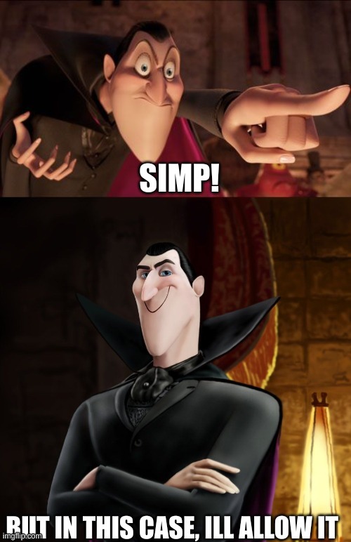 dracula calling you out but giving you a pass | SIMP! | image tagged in x but in this case ill allow it | made w/ Imgflip meme maker