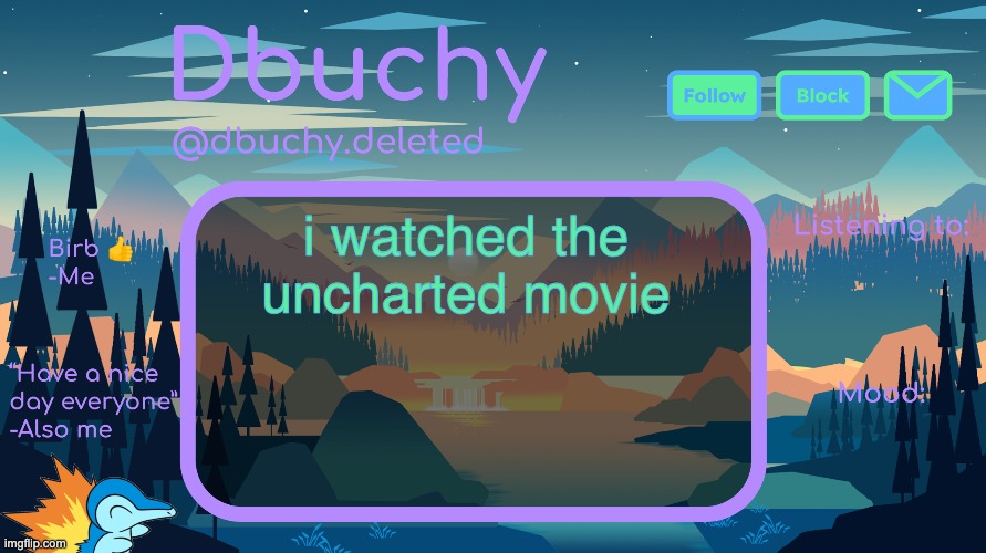 dbuchy announcement temp | i watched the uncharted movie | image tagged in dbuchy announcement temp | made w/ Imgflip meme maker