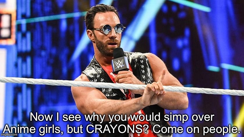 You can do better than this | Now I see why you would simp over Anime girls, but CRAYONS? Come on people. | image tagged in la knight nah nah | made w/ Imgflip meme maker