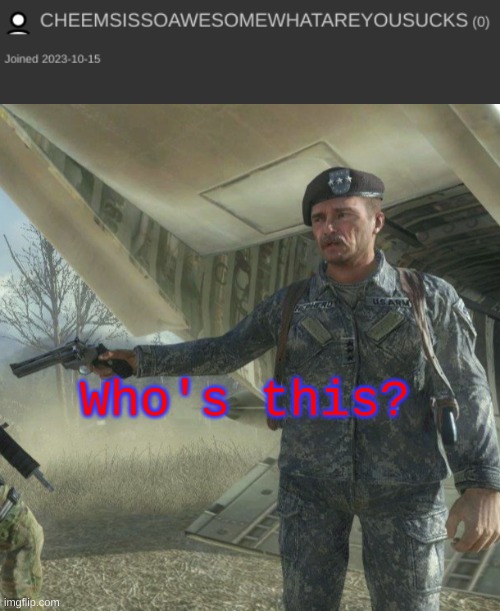 uhhhhhhhhhhhhh | Who's this? | image tagged in general shepherd's betrayal | made w/ Imgflip meme maker