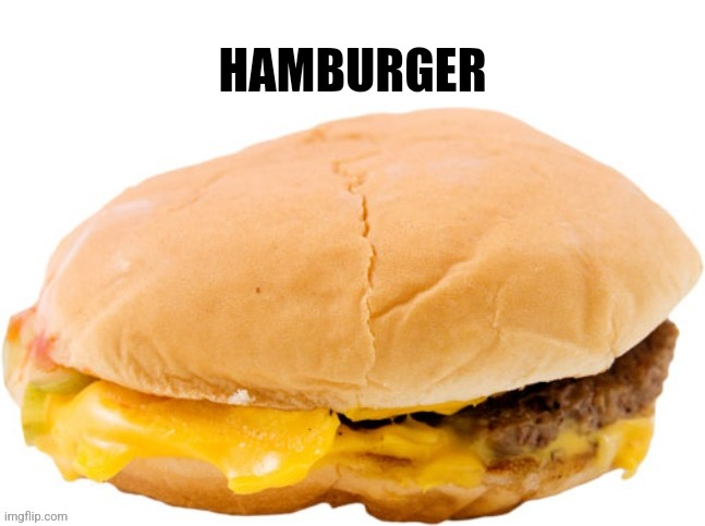 Hamburger | HAMBURGER | made w/ Imgflip meme maker