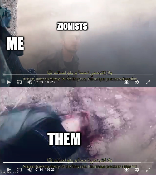 I hate zionists | ZIONISTS; ME; THEM | made w/ Imgflip meme maker