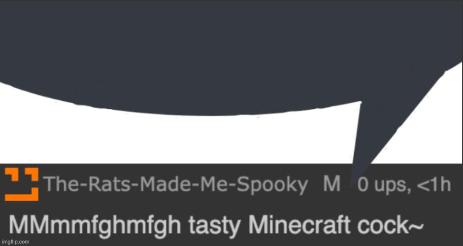 NEW TEMP CHAT ITS CALLED MINECRAFT SPEECH BUBBLE | image tagged in minecraft speech bubble | made w/ Imgflip meme maker
