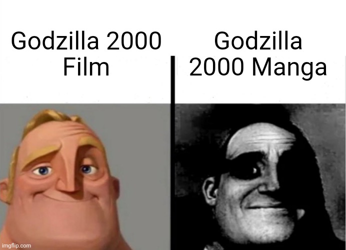 Don't look up "Godzilla 2000 Manga," worst mistake of my life | Godzilla 2000 Manga; Godzilla 2000
Film | image tagged in teacher's copy,godzilla | made w/ Imgflip meme maker