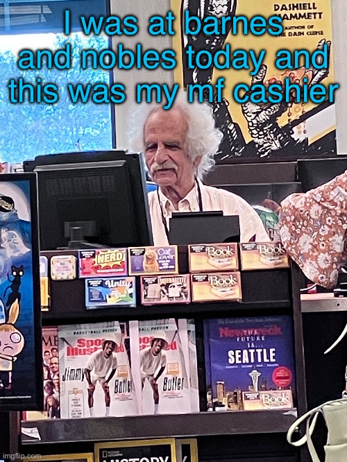 goddamn einstein fucking lived | I was at barnes and nobles today and this was my mf cashier | made w/ Imgflip meme maker
