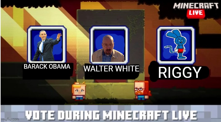 The only good mob vote | BARACK OBAMA; RIGGY; WALTER WHITE | image tagged in minecraft mob vote,barack obama,walter white,riggy | made w/ Imgflip meme maker