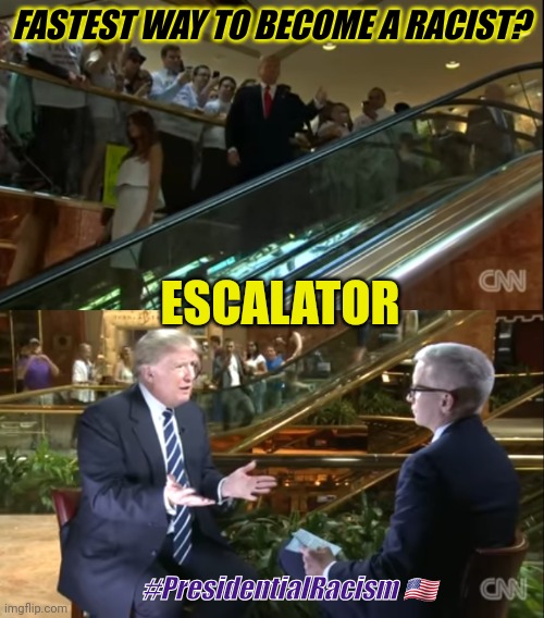 Snoop Dogg really loved me before my Escalator Ride to Racism. | FASTEST WAY TO BECOME A RACIST? ESCALATOR; #PresidentialRacism 🇺🇸 | image tagged in ride to racism,fastest racist transition in history,donald trump,racism,passive aggressive racism,the great awakening | made w/ Imgflip meme maker