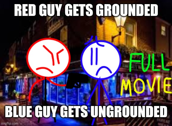 Red guy holds gun to kill blue guy and gets grounded | RED GUY GETS GROUNDED; BLUE GUY GETS UNGROUNDED | image tagged in grounded | made w/ Imgflip meme maker