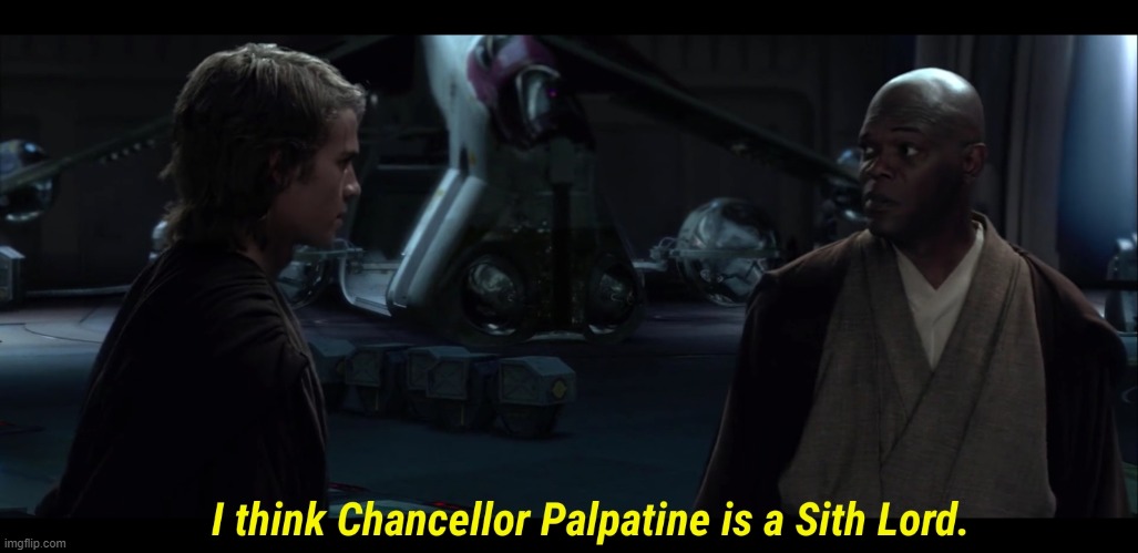 I think Chancellor Palpatine is a sith lord | image tagged in i think chancellor palpatine is a sith lord | made w/ Imgflip meme maker