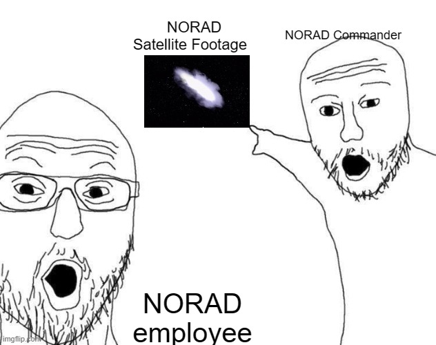 Sym Bionic Titan Slander | NORAD Commander; NORAD Satellite Footage; NORAD employee | image tagged in two soyjacks pointing | made w/ Imgflip meme maker