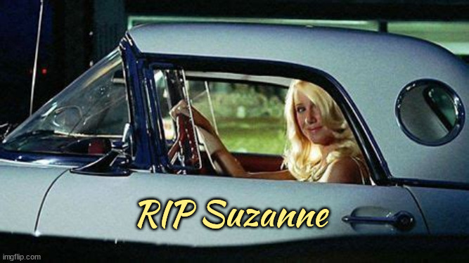 Suzanne Somers 76 RIP | RIP Suzanne | image tagged in somers,rip,3s company,aerican graffiti,white t-bird,goodbye curt | made w/ Imgflip meme maker