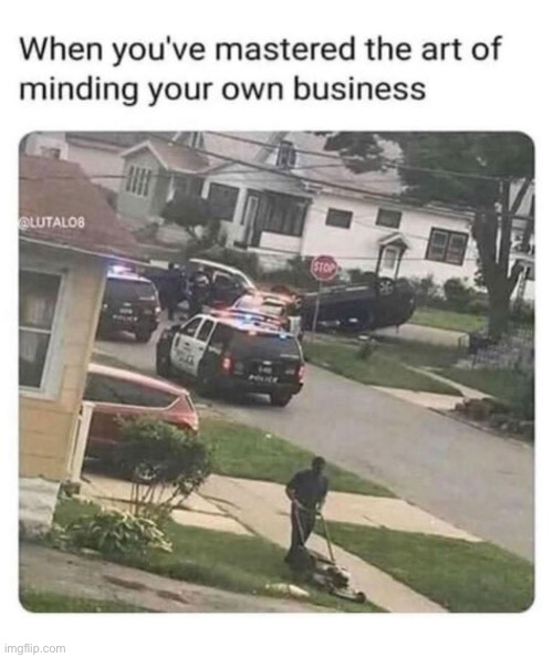 good thing to learn | image tagged in funny,meme,mind your own business | made w/ Imgflip meme maker