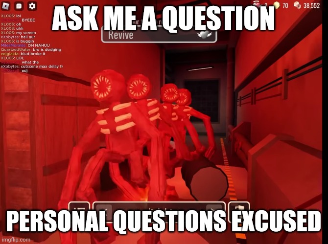 Me and the bois on our way to your mom's house | ASK ME A QUESTION; PERSONAL QUESTIONS EXCUSED | image tagged in me and the bois on our way to your mom's house | made w/ Imgflip meme maker