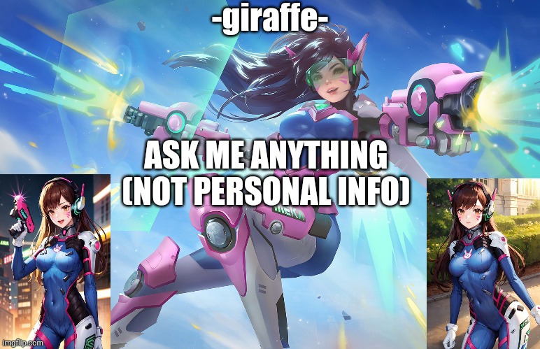 ASK ME ANYTHING (NOT PERSONAL INFO) | image tagged in d va template | made w/ Imgflip meme maker