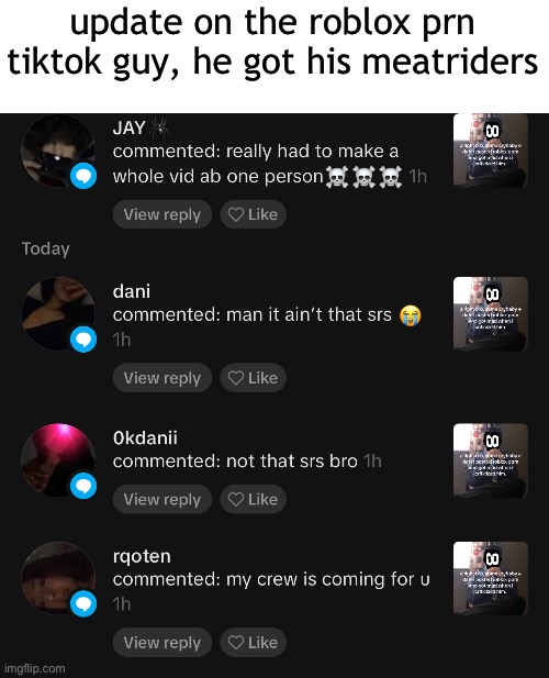 update on the roblox prn tiktok guy, he got his meatriders | made w/ Imgflip meme maker