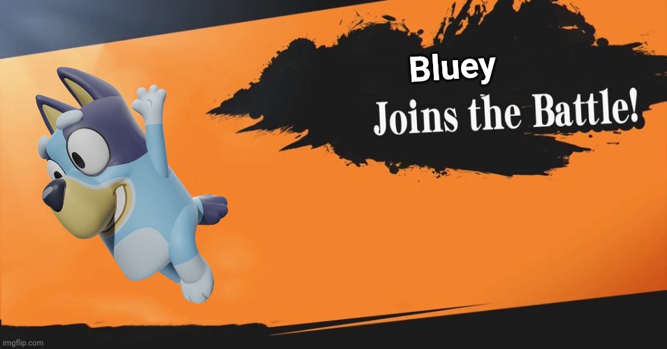 Bluey joins Smash Bros. | Bluey | image tagged in smash bros,memes,bluey | made w/ Imgflip meme maker
