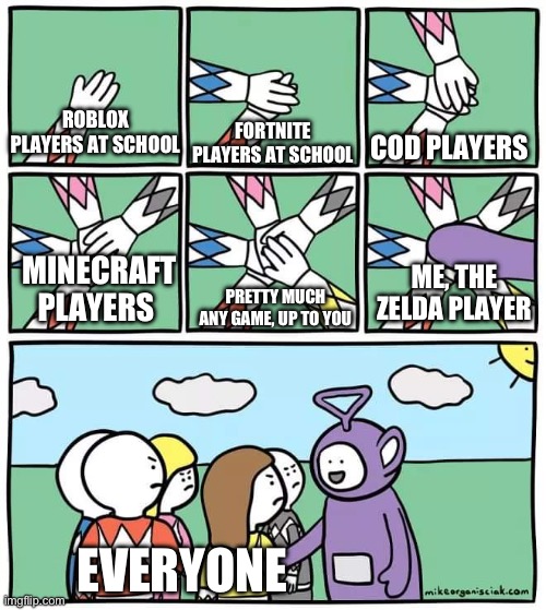 My school in a nutshell #2 | COD PLAYERS; ROBLOX PLAYERS AT SCHOOL; FORTNITE PLAYERS AT SCHOOL; ME, THE ZELDA PLAYER; PRETTY MUCH ANY GAME, UP TO YOU; MINECRAFT PLAYERS; EVERYONE | image tagged in power ranger teletubbies | made w/ Imgflip meme maker