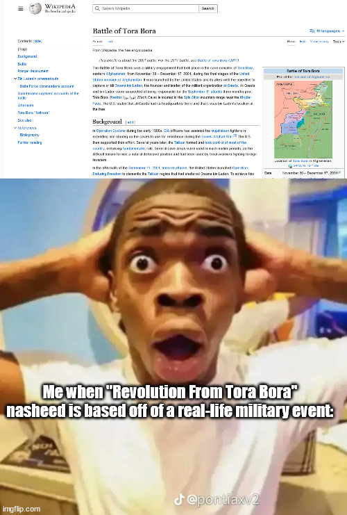 no way revolution from tora bora in real life? | Me when "Revolution From Tora Bora" nasheed is based off of a real-life military event: | image tagged in shocked black guy | made w/ Imgflip meme maker