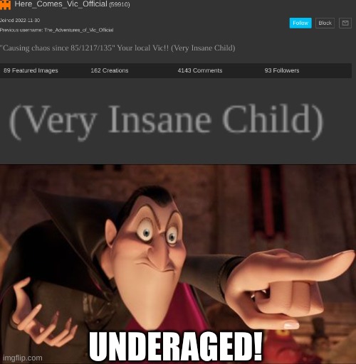 UNDERAGED! | image tagged in hotel transylvania dracula pointing meme | made w/ Imgflip meme maker