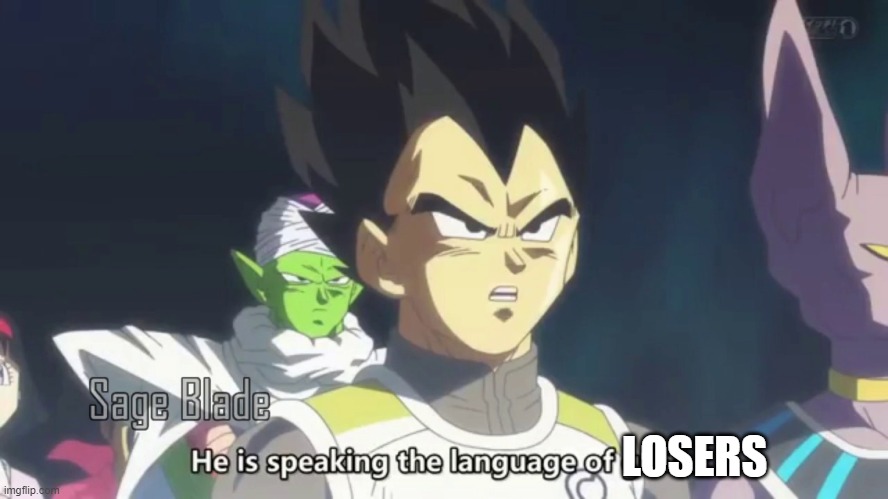 he is speaking the language of the gods | LOSERS | image tagged in he is speaking the language of the gods | made w/ Imgflip meme maker