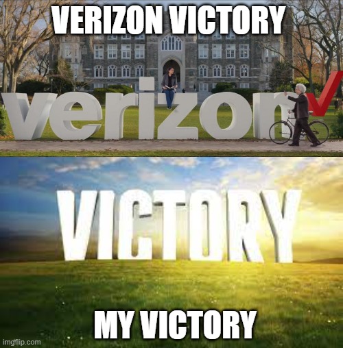 I'm really not that good at making memes | VERIZON VICTORY; MY VICTORY | image tagged in random | made w/ Imgflip meme maker