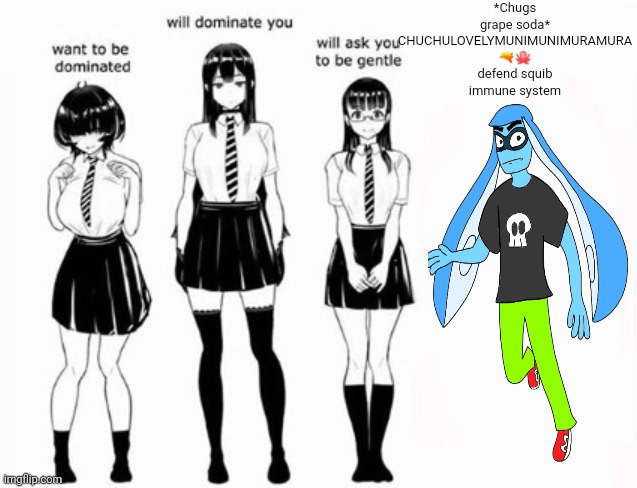 Skatez!!!! | *Chugs grape soda* CHUCHULOVELYMUNIMUNIMURAMURA 🔫🐙 defend squib immune system | made w/ Imgflip meme maker