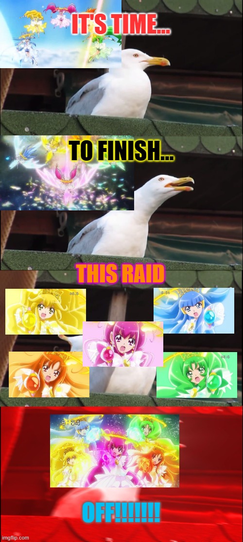 Inhaling Seagull | IT'S TIME... TO FINISH... THIS RAID; OFF!!!!!!! | image tagged in memes,inhaling seagull | made w/ Imgflip meme maker