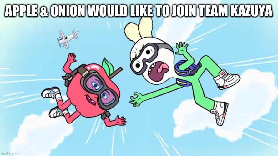 Can they? | APPLE & ONION WOULD LIKE TO JOIN TEAM KAZUYA | made w/ Imgflip meme maker
