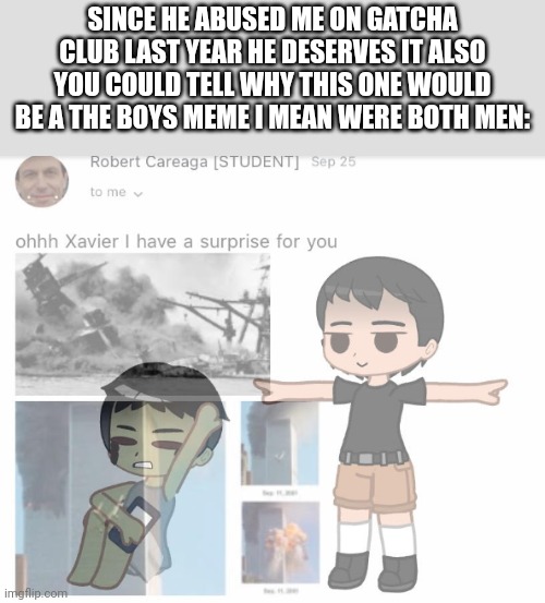 I like to make him suffer | SINCE HE ABUSED ME ON GATCHA CLUB LAST YEAR HE DESERVES IT ALSO YOU COULD TELL WHY THIS ONE WOULD BE A THE BOYS MEME I MEAN WERE BOTH MEN: | image tagged in i like to make him suffer,memes,the boys,i like to make him feel offended | made w/ Imgflip meme maker