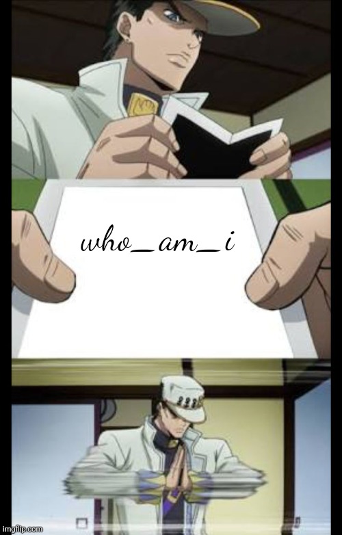 Jotaro crush | who_am_i | image tagged in jotaro crush | made w/ Imgflip meme maker
