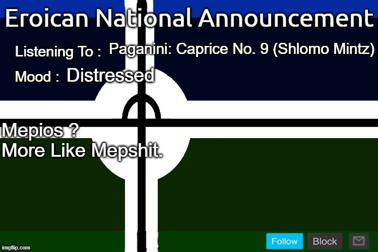 #Mepshit | Paganini: Caprice No. 9 (Shlomo Mintz); Distressed; Mepios ?
More Like Mepshit. | image tagged in eroican national announcement 2nd version,pro-fandom,mepios sucks,major cloog sucks,mepshit | made w/ Imgflip meme maker