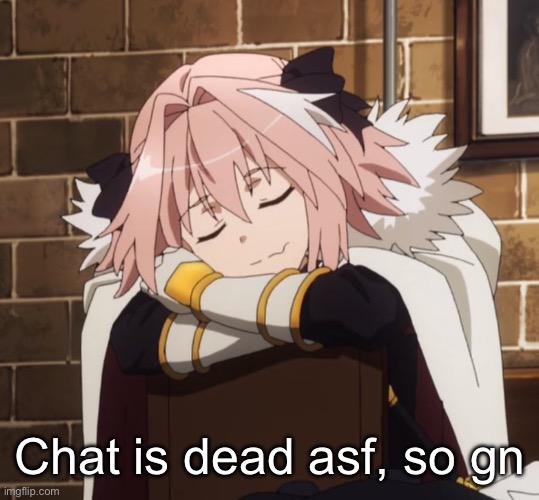 Sleepy astolfo | Chat is dead asf, so gn | image tagged in sleepy astolfo | made w/ Imgflip meme maker