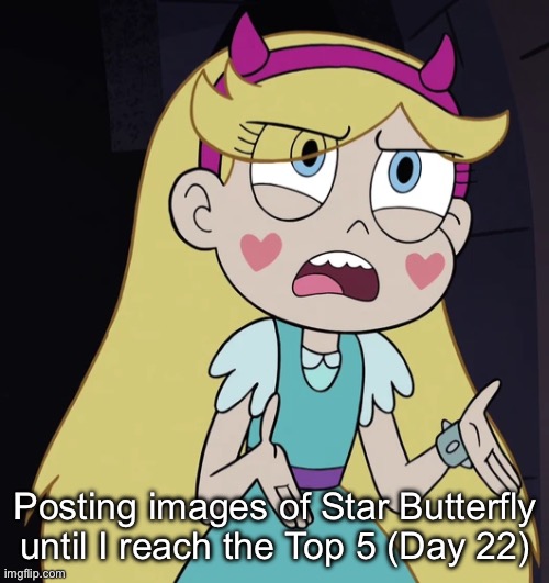 Day 22 | Posting images of Star Butterfly until I reach the Top 5 (Day 22) | made w/ Imgflip meme maker