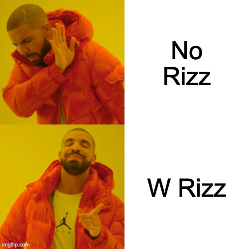 Getten Rizzy | No Rizz; W Rizz | image tagged in memes,rizz | made w/ Imgflip meme maker