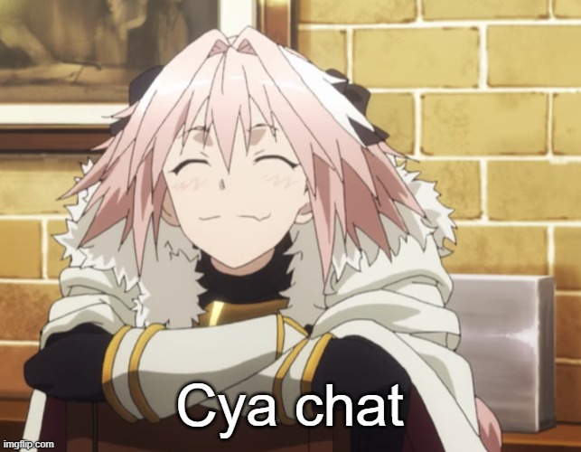 Astolfo | Cya chat | image tagged in astolfo | made w/ Imgflip meme maker