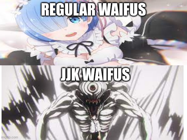 Nobody but JJK | REGULAR WAIFUS; JJK WAIFUS | made w/ Imgflip meme maker