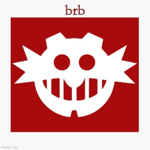 eggman's announcement temp | brb | image tagged in eggman's announcement temp | made w/ Imgflip meme maker